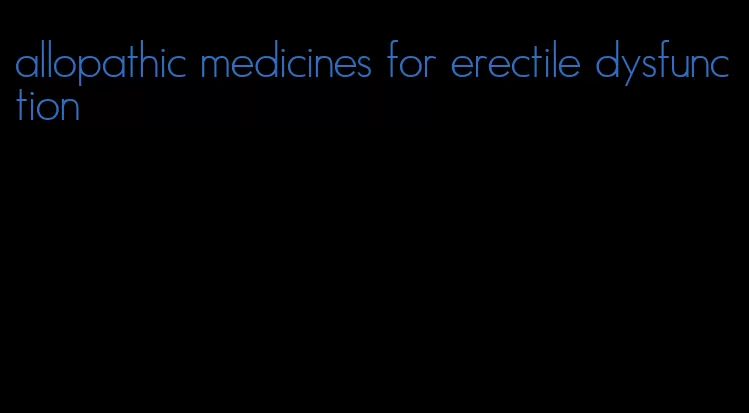 allopathic medicines for erectile dysfunction