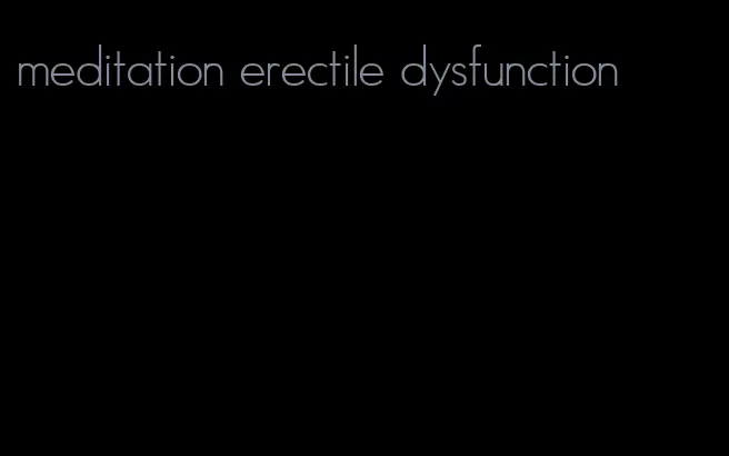 meditation erectile dysfunction