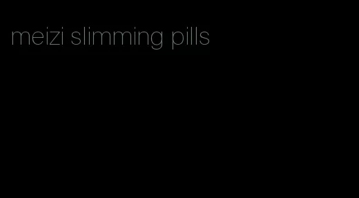 meizi slimming pills