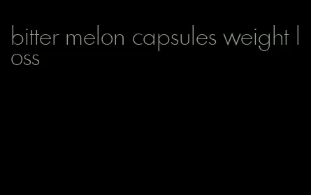 bitter melon capsules weight loss