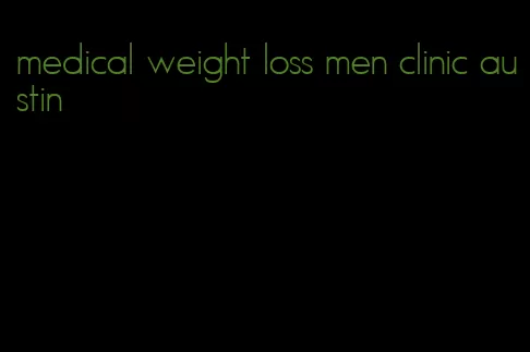 medical weight loss men clinic austin