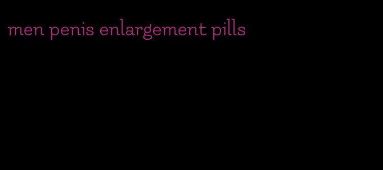 men penis enlargement pills