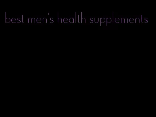 best men's health supplements