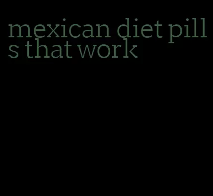 mexican diet pills that work