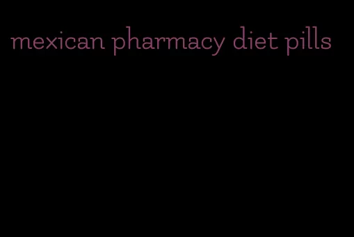 mexican pharmacy diet pills