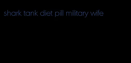 shark tank diet pill military wife