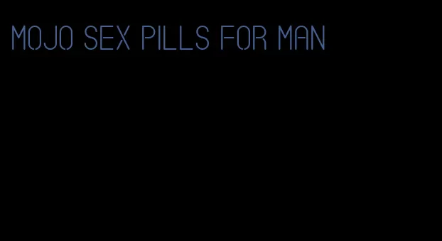 mojo sex pills for man