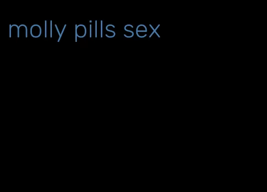 molly pills sex