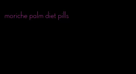 moriche palm diet pills