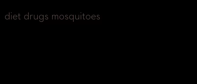 diet drugs mosquitoes