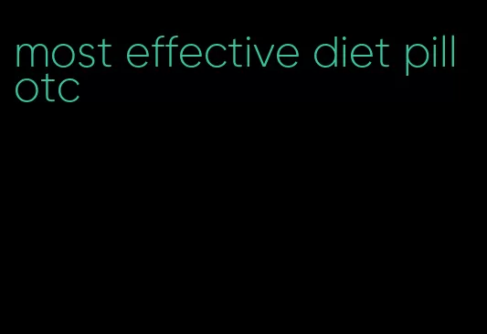 most effective diet pill otc