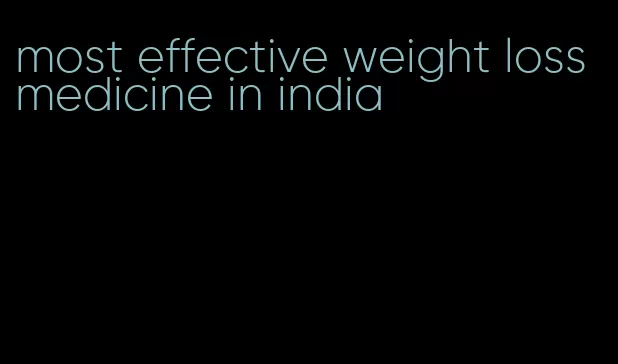 most effective weight loss medicine in india