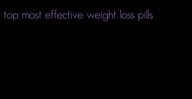 top most effective weight loss pills