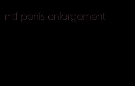 mtf penis enlargement
