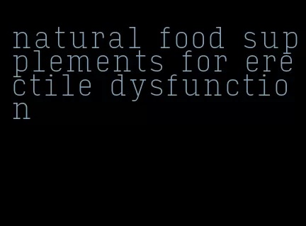 natural food supplements for erectile dysfunction