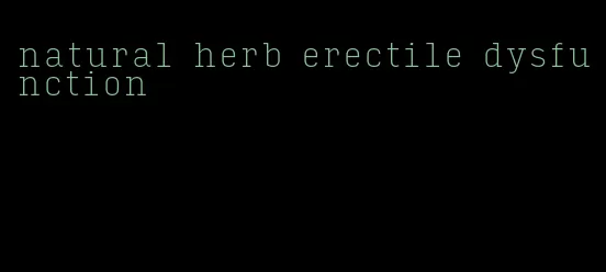 natural herb erectile dysfunction