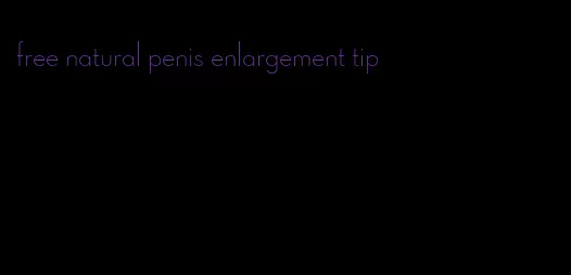 free natural penis enlargement tip