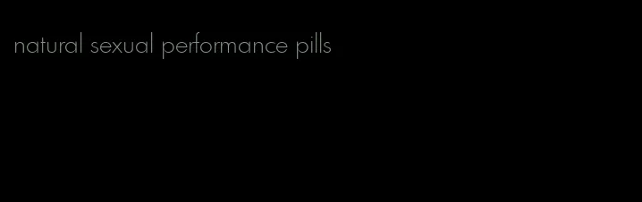 natural sexual performance pills