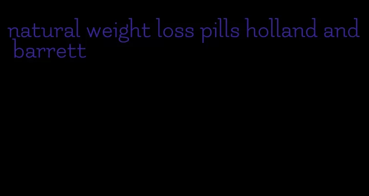 natural weight loss pills holland and barrett