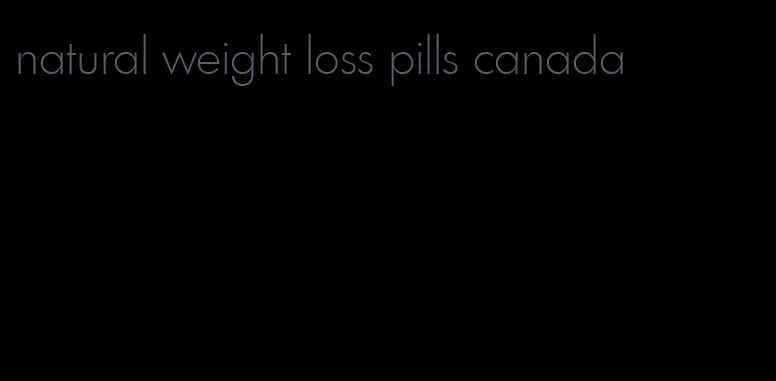 natural weight loss pills canada
