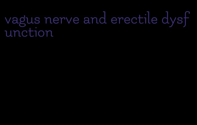 vagus nerve and erectile dysfunction