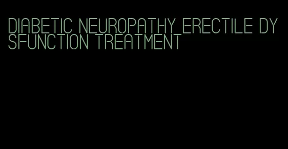 diabetic neuropathy erectile dysfunction treatment
