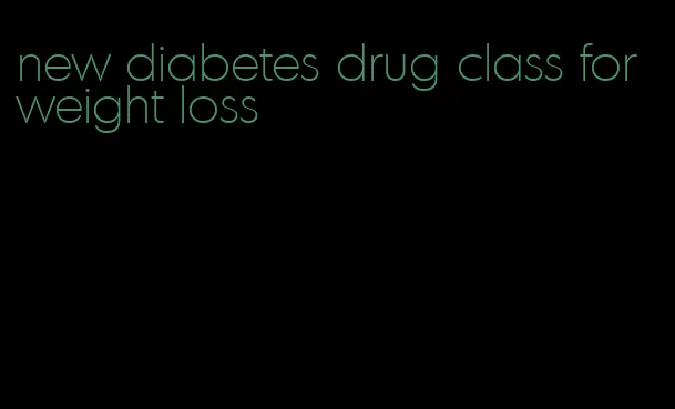 new diabetes drug class for weight loss