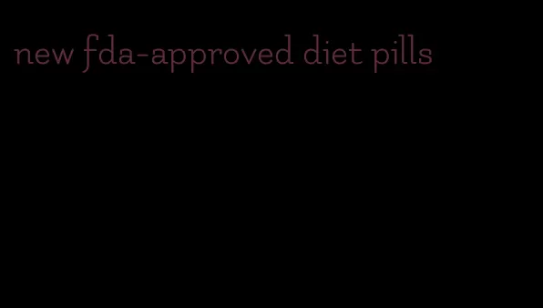 new fda-approved diet pills