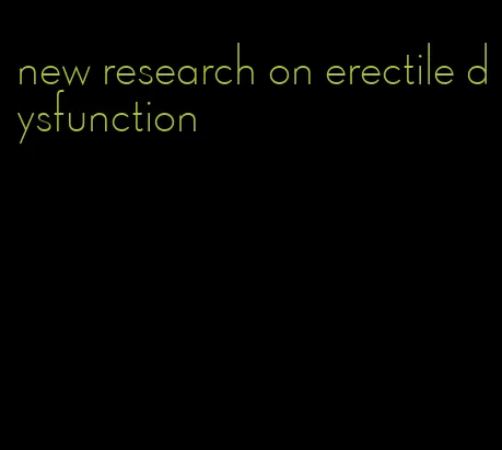 new research on erectile dysfunction