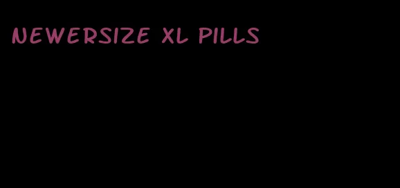 newersize xl pills