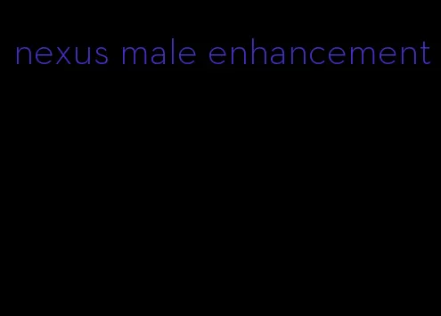 nexus male enhancement