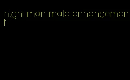 night man male enhancement
