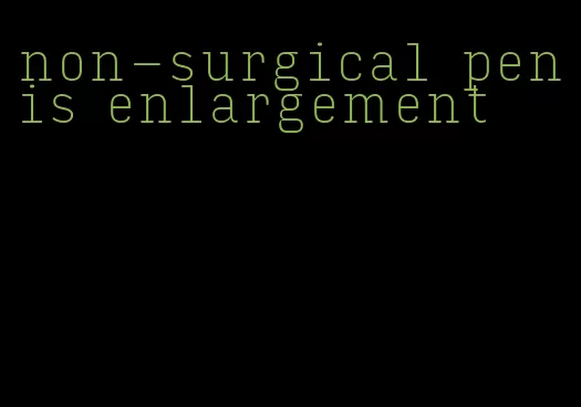 non-surgical penis enlargement