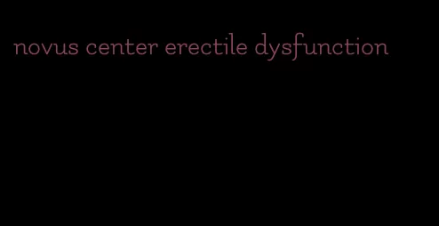 novus center erectile dysfunction