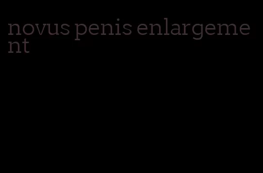 novus penis enlargement