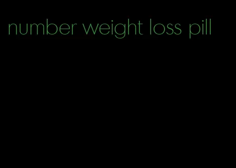 number weight loss pill