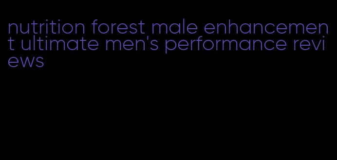 nutrition forest male enhancement ultimate men's performance reviews