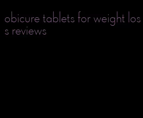 obicure tablets for weight loss reviews