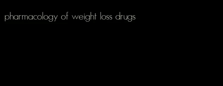 pharmacology of weight loss drugs