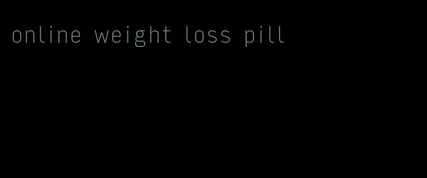 online weight loss pill