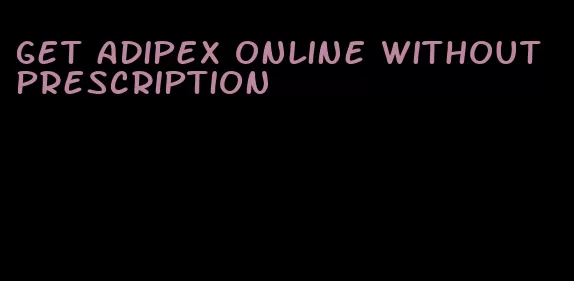get adipex online without prescription