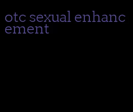 otc sexual enhancement