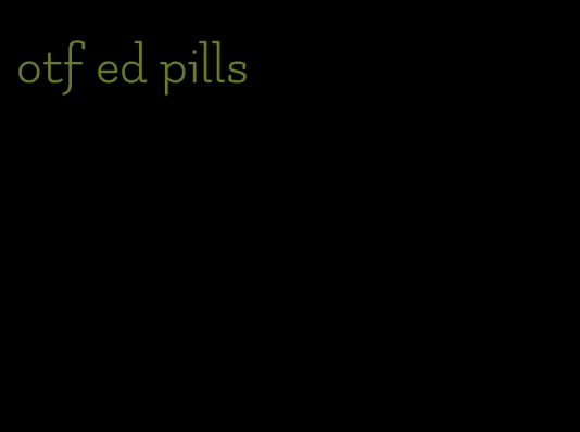 otf ed pills