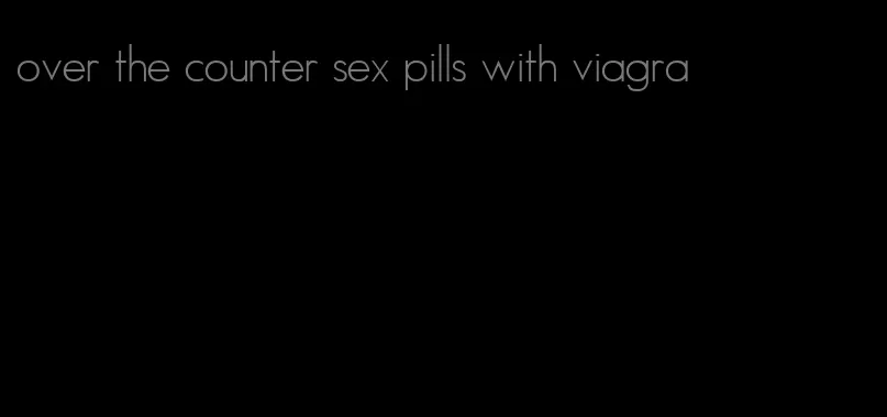 over the counter sex pills with viagra