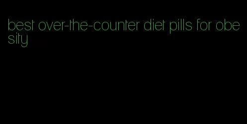 best over-the-counter diet pills for obesity