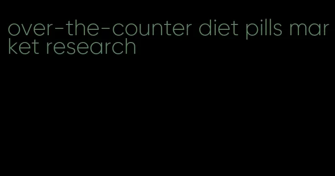 over-the-counter diet pills market research