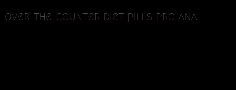 over-the-counter diet pills pro ana
