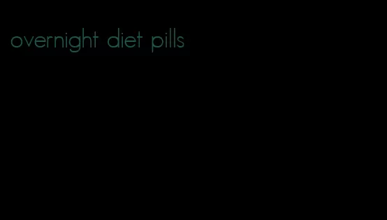 overnight diet pills