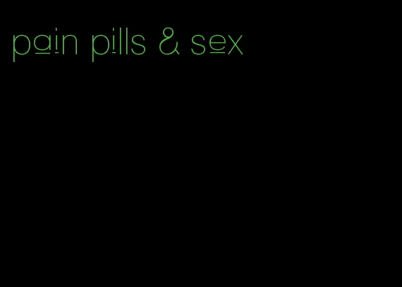 pain pills & sex
