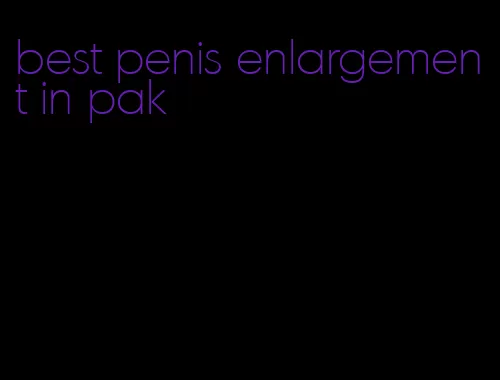 best penis enlargement in pak